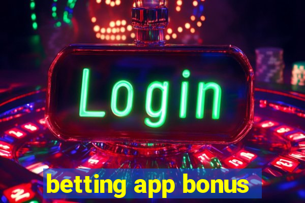 betting app bonus