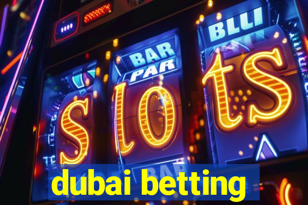 dubai betting