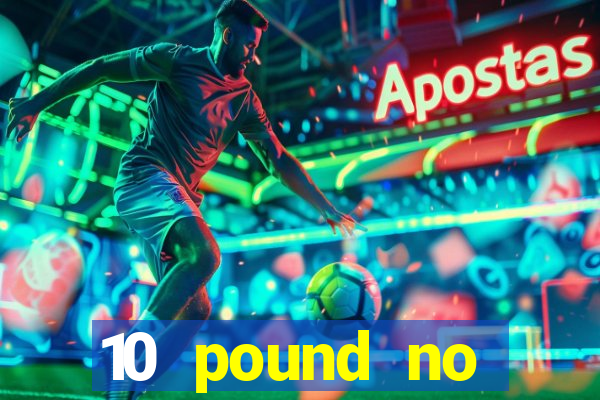 10 pound no deposit casino