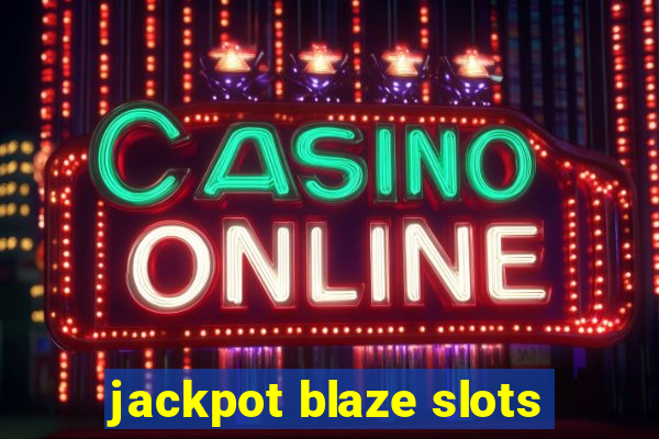 jackpot blaze slots