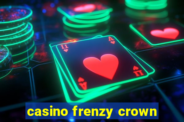 casino frenzy crown