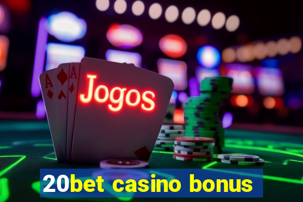 20bet casino bonus