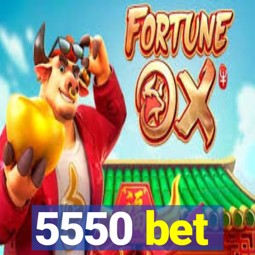 5550 bet