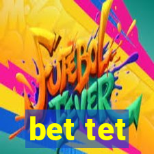 bet tet