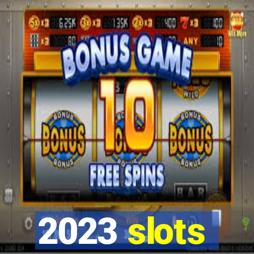 2023 slots