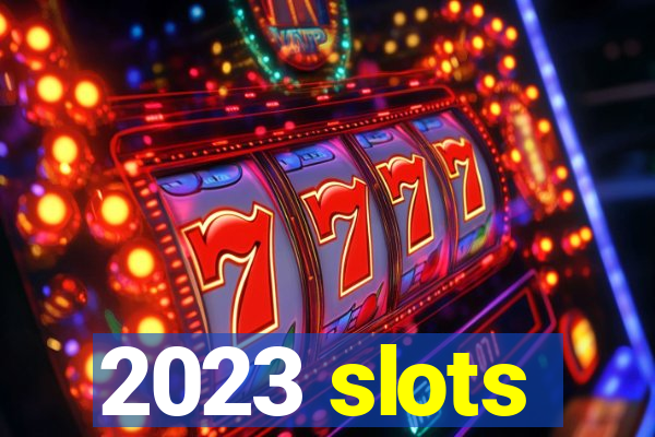 2023 slots