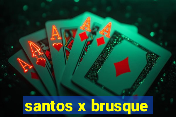 santos x brusque