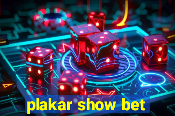 plakar show bet