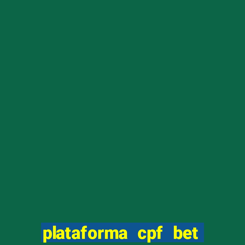 plataforma cpf bet 茅 confi谩vel