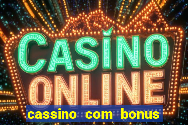 cassino com bonus de cadastro sem deposito