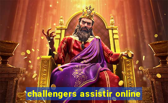 challengers assistir online