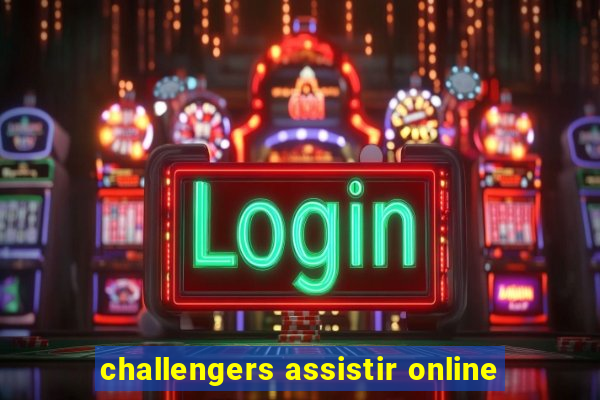 challengers assistir online