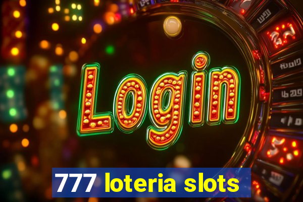 777 loteria slots