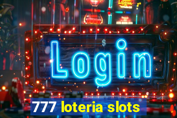 777 loteria slots