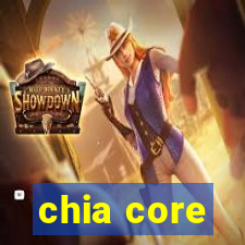 chia core