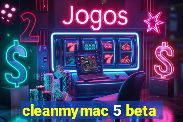 cleanmymac 5 beta