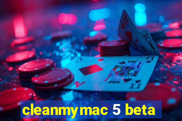 cleanmymac 5 beta