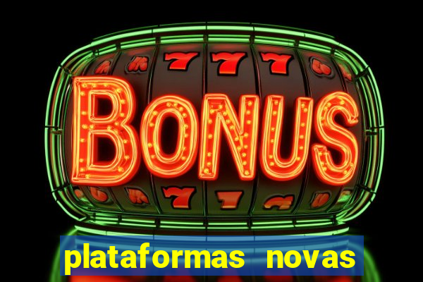 plataformas novas do tigrinho