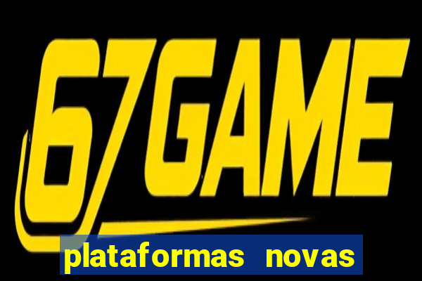 plataformas novas do tigrinho