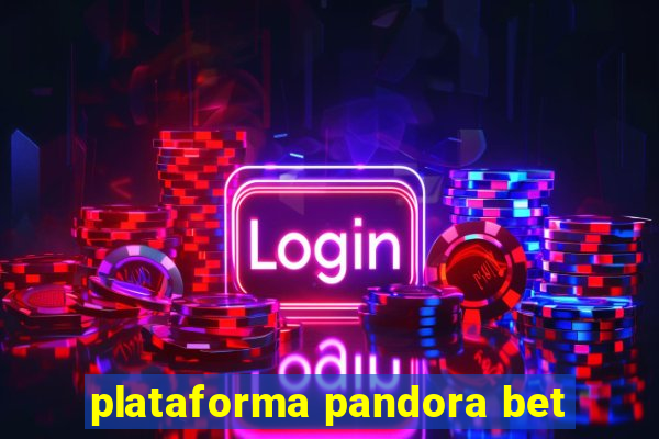 plataforma pandora bet