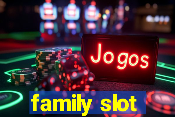 family slot