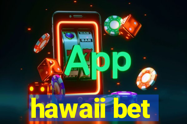 hawaii bet