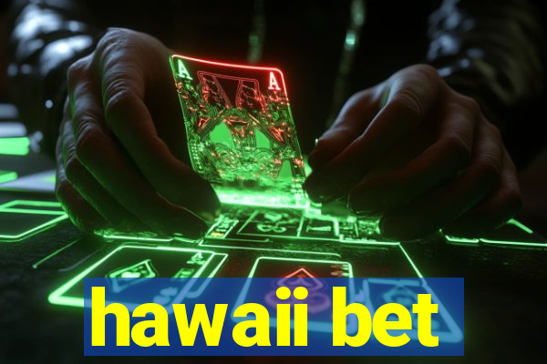 hawaii bet