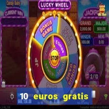 10 euros gratis sin deposito casino