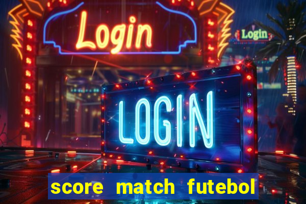 score match futebol pvp dinheiro infinito