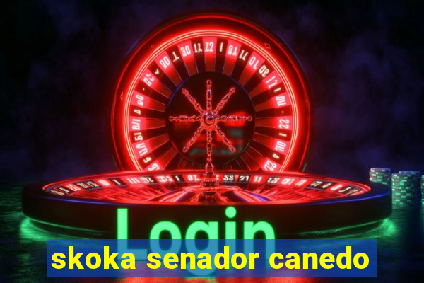 skoka senador canedo