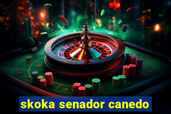 skoka senador canedo