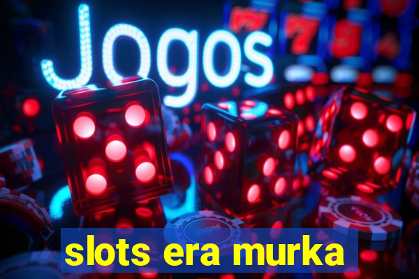 slots era murka