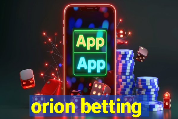 orion betting