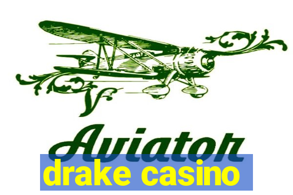 drake casino