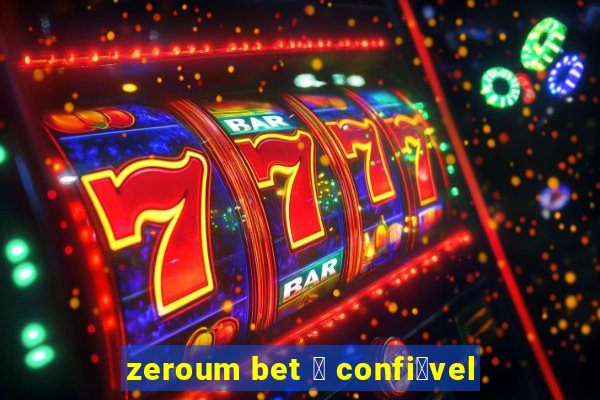 zeroum bet 茅 confi谩vel