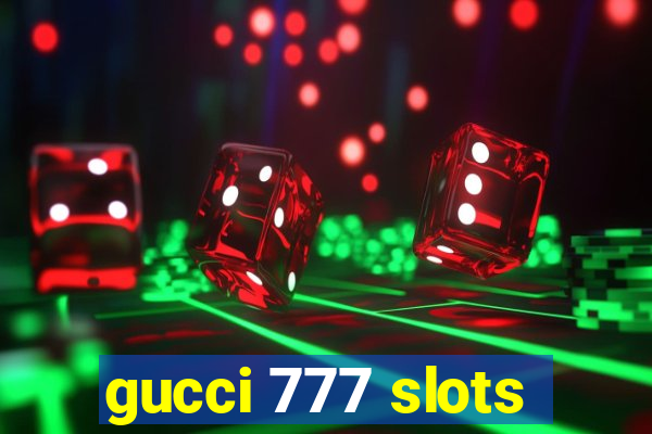 gucci 777 slots