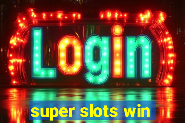 super slots win