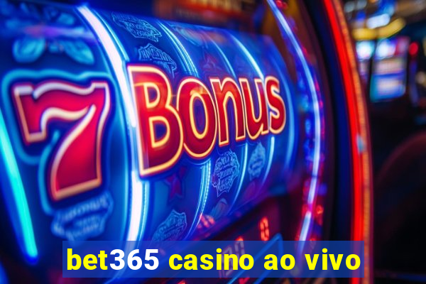 bet365 casino ao vivo