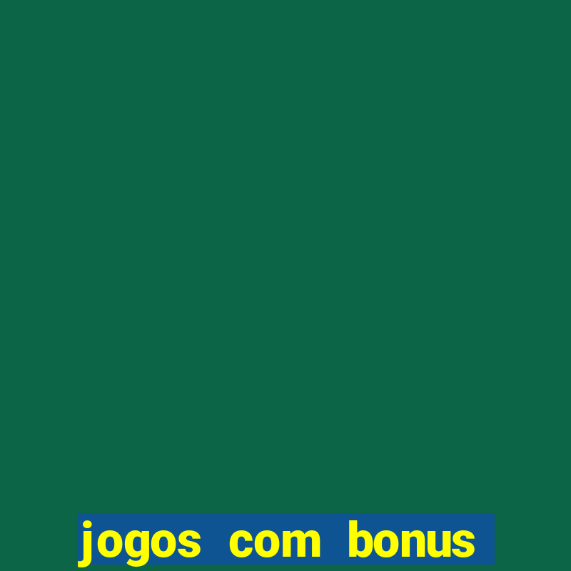 jogos com bonus gratis sem deposito