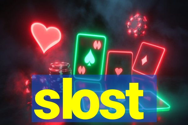 slost