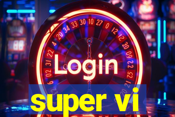 super vi