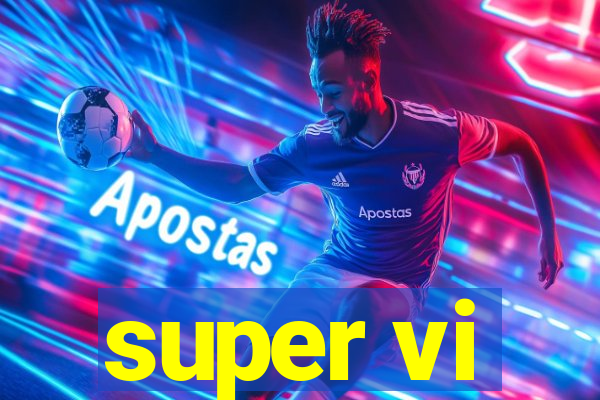 super vi