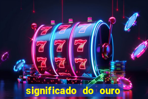 significado do ouro no mundo espiritual