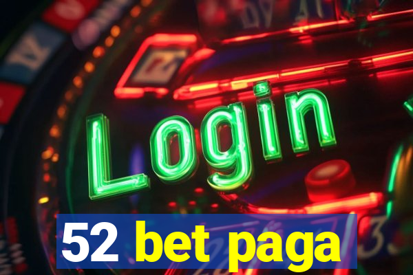 52 bet paga