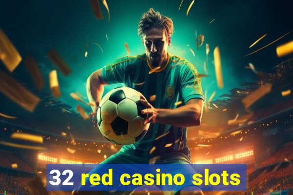 32 red casino slots