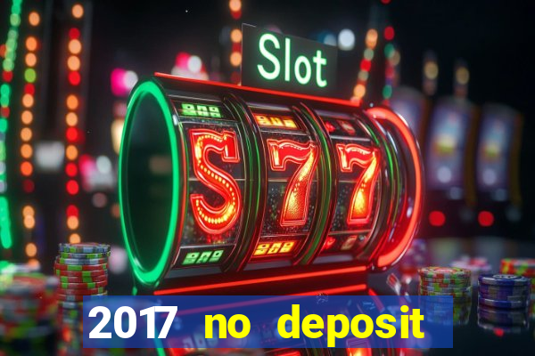 2017 no deposit bonus casino