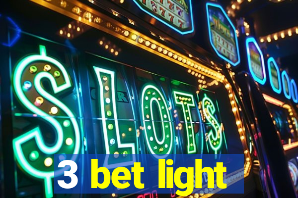 3 bet light