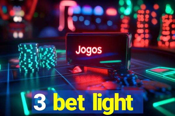 3 bet light