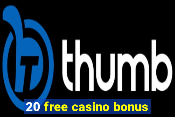 20 free casino bonus