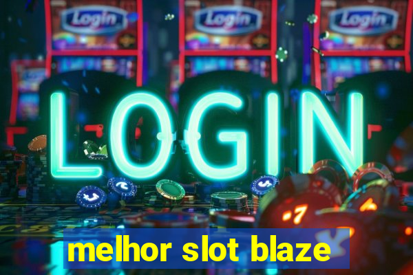 melhor slot blaze